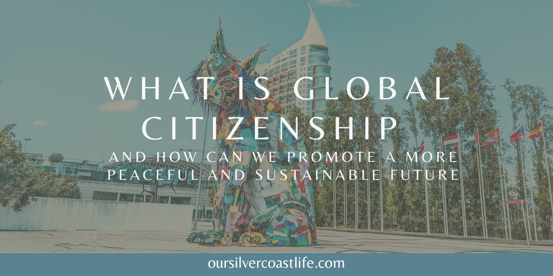 What is Global Citizenship and How Can We Promote a More Peaceful and Sustainable Future
