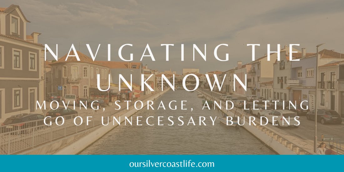 Navigating the Unknown: Moving, Storage, and Letting Go of Unnecessary Burdens